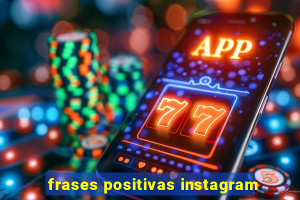 frases positivas instagram